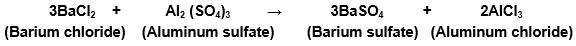 Barium chloride reacts with aluminum sulfate to give aluminum chloride and a precipitate of barium sulfate