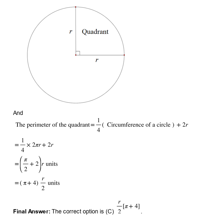 The perimeter of a quadrant of a circle of radius r is: